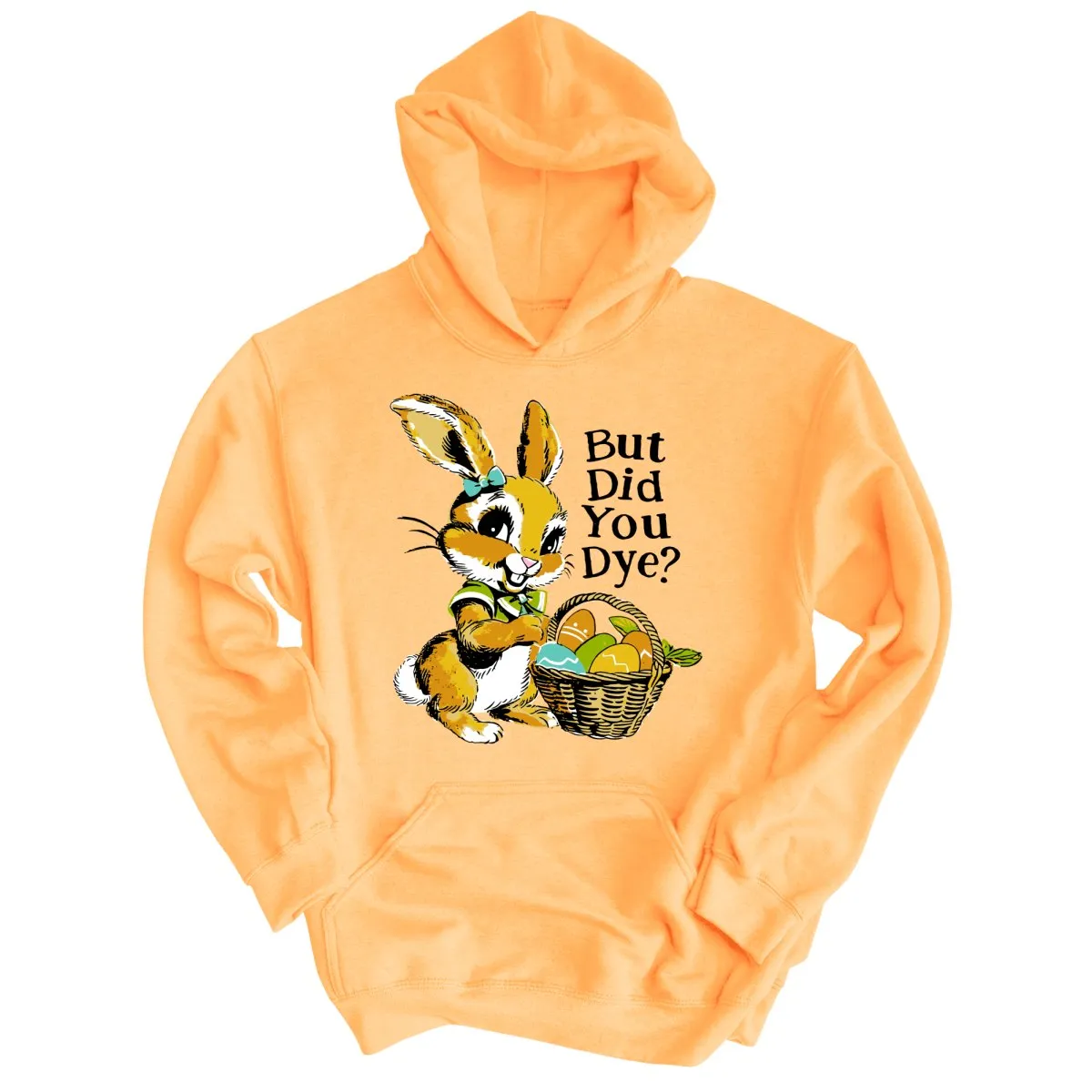 But Did You Dye Hoodie
